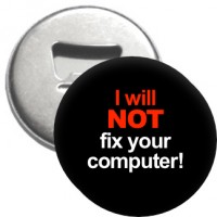 Flaschenöffner + Magnet - I Will Not Fix Your Computer Flaschenöffner + Magnet - I Will Not Fix Your Computer