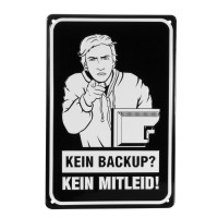 Blechschild Kein Backup - Kein Mitleid Blechschild Kein Backup - Kein Mitleid