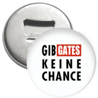 Flaschenöffner + Magnet - Gib Gates keine Chance Flaschenöffner + Magnet - Gib Gates keine Chance